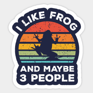 I Like Frog and Maybe 3 People, Retro Vintage Sunset with Style Old Grainy Grunge Texture Sticker